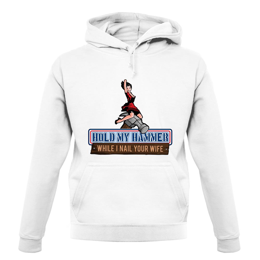 Hold My Hammer While I Nail.. unisex hoodie