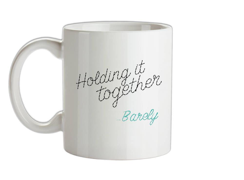 Holding It Together, Barely Ceramic Mug