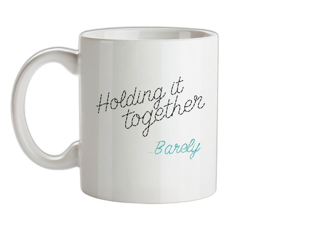 Holding It Together, Barely Ceramic Mug