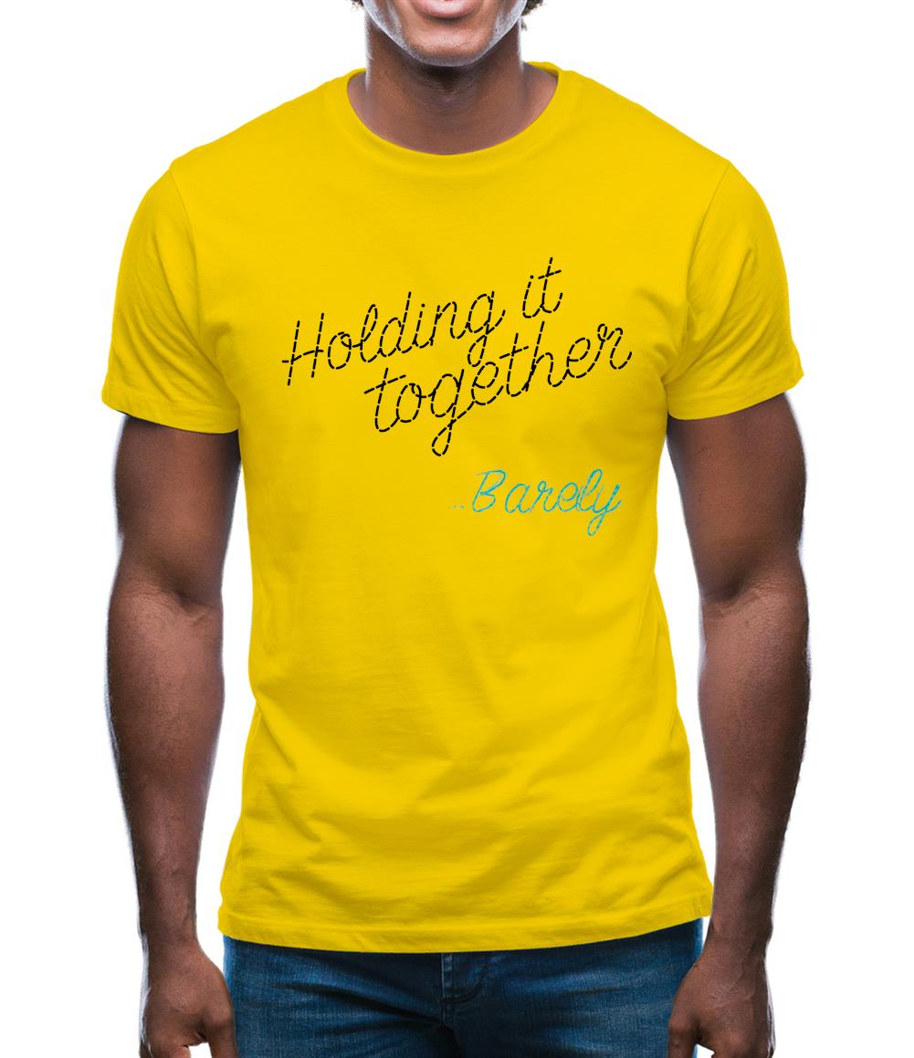 Holding It Together, Barely Mens T-Shirt