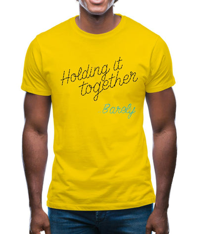 Holding It Together, Barely Mens T-Shirt