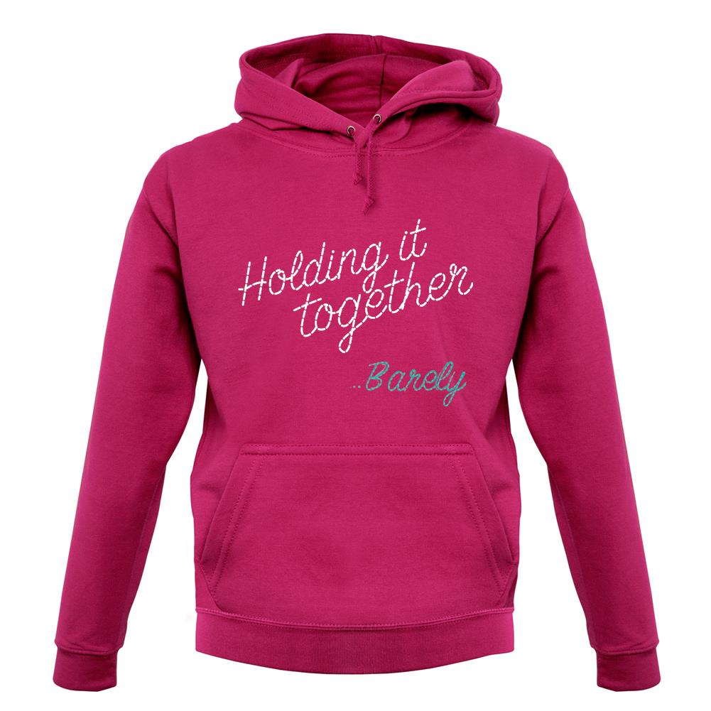 Holding It Together, Barely unisex hoodie