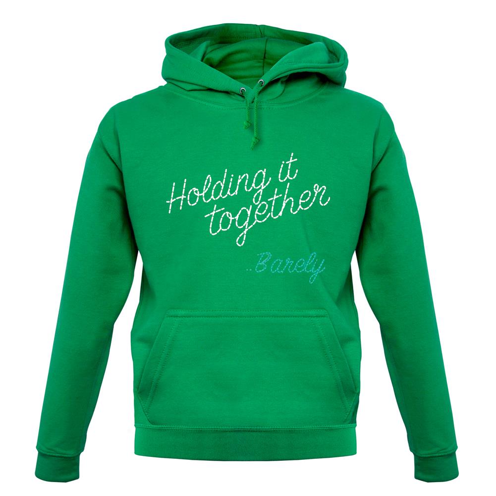 Holding It Together, Barely unisex hoodie