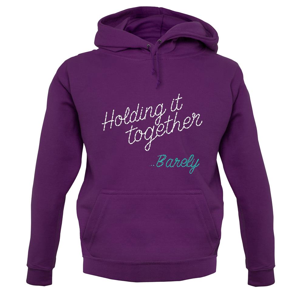 Holding It Together, Barely unisex hoodie