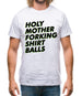 Holy Mother Forking Shirt Balls Mens T-Shirt