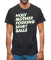 Holy Mother Forking Shirt Balls Mens T-Shirt