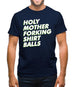 Holy Mother Forking Shirt Balls Mens T-Shirt