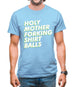 Holy Mother Forking Shirt Balls Mens T-Shirt