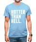 Hotter Than Hell Mens T-Shirt