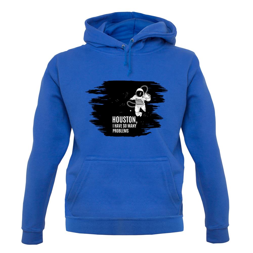 Houston, I Have So Many Problems Unisex Hoodie