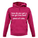 How Do You Get A Fat Girl Into Bed Unisex Hoodie