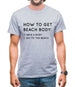 How To Get A Beach Body Mens T-Shirt