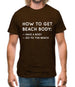 How To Get A Beach Body Mens T-Shirt