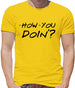 How You Doin Mens T-Shirt