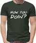 How You Doin Mens T-Shirt