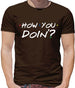 How You Doin Mens T-Shirt