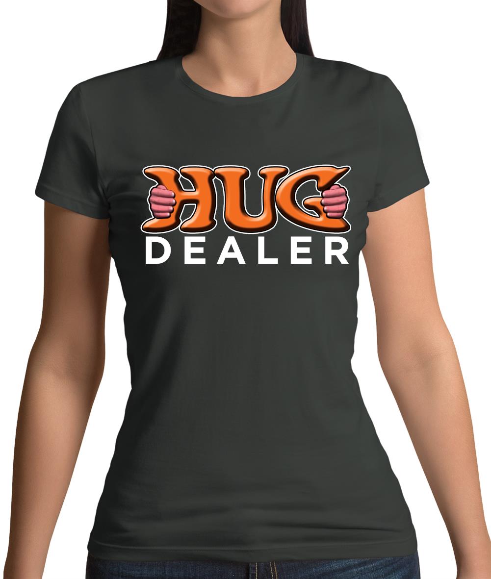 Hug Dealer Womens T-Shirt