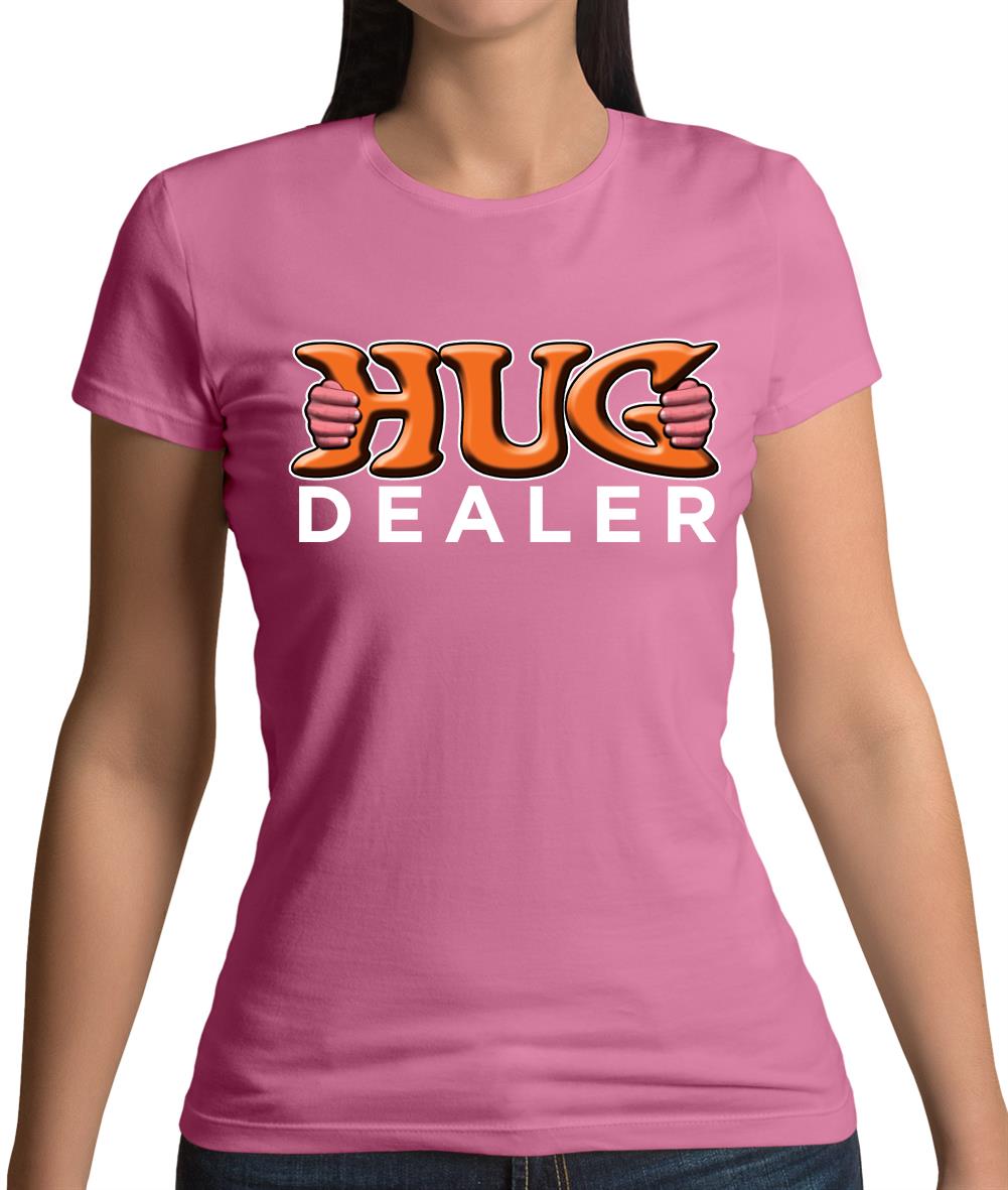 Hug Dealer Womens T-Shirt