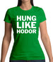 Hung Like Hodor Womens T-Shirt