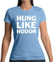 Hung Like Hodor Womens T-Shirt