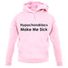 Hypochondriacs Make Me Sick unisex hoodie