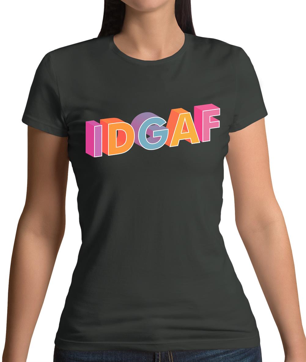 IDGAF Womens T-Shirt