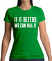 If It Bleeds, We Can Kill It Womens T-Shirt
