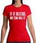 If It Bleeds, We Can Kill It Womens T-Shirt