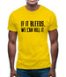 If It Bleeds, We Can Kill It Mens T-Shirt