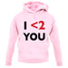 I <2 You unisex hoodie