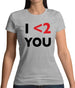 I <2 You Womens T-Shirt