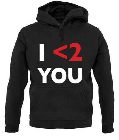I <2 You unisex hoodie