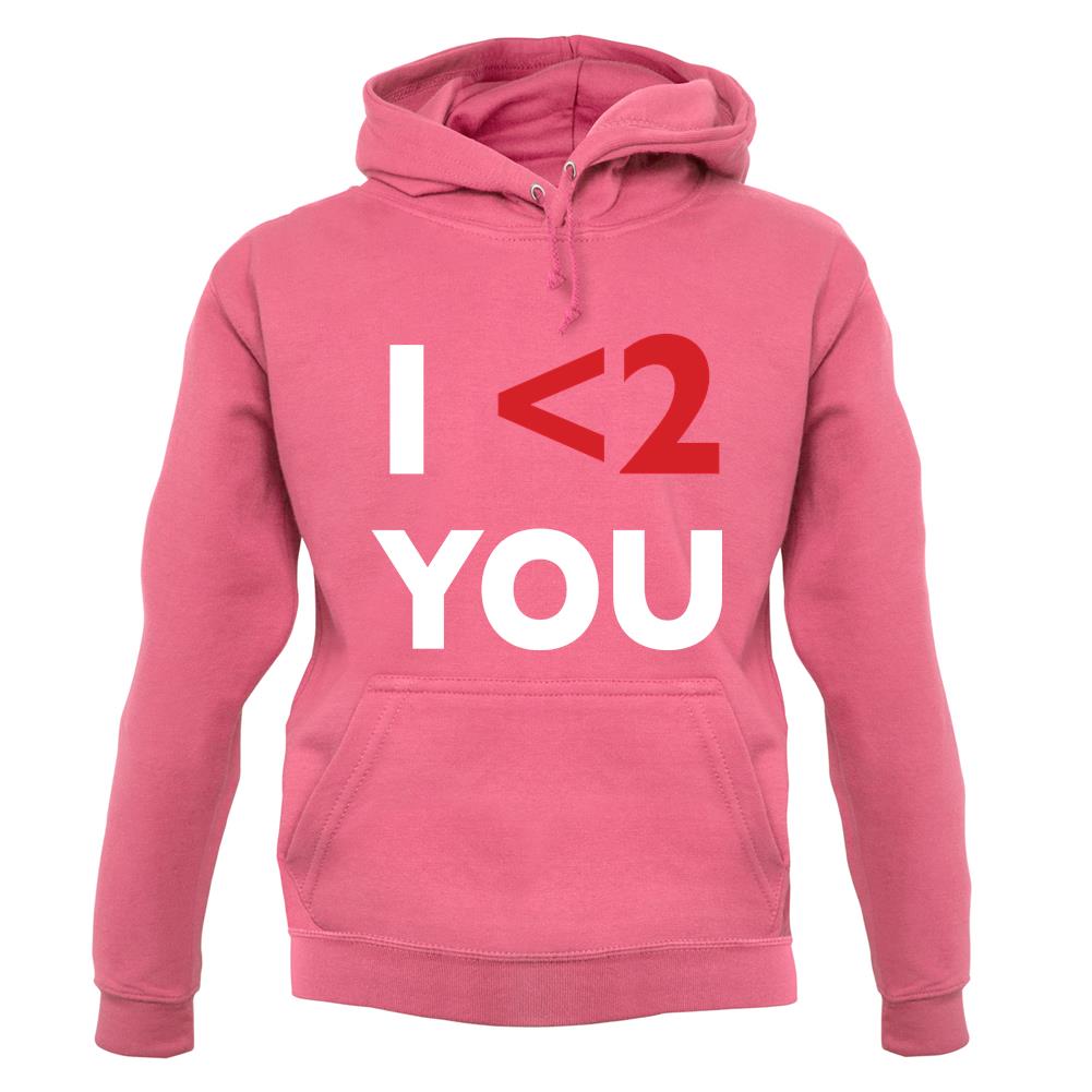 I <2 You unisex hoodie