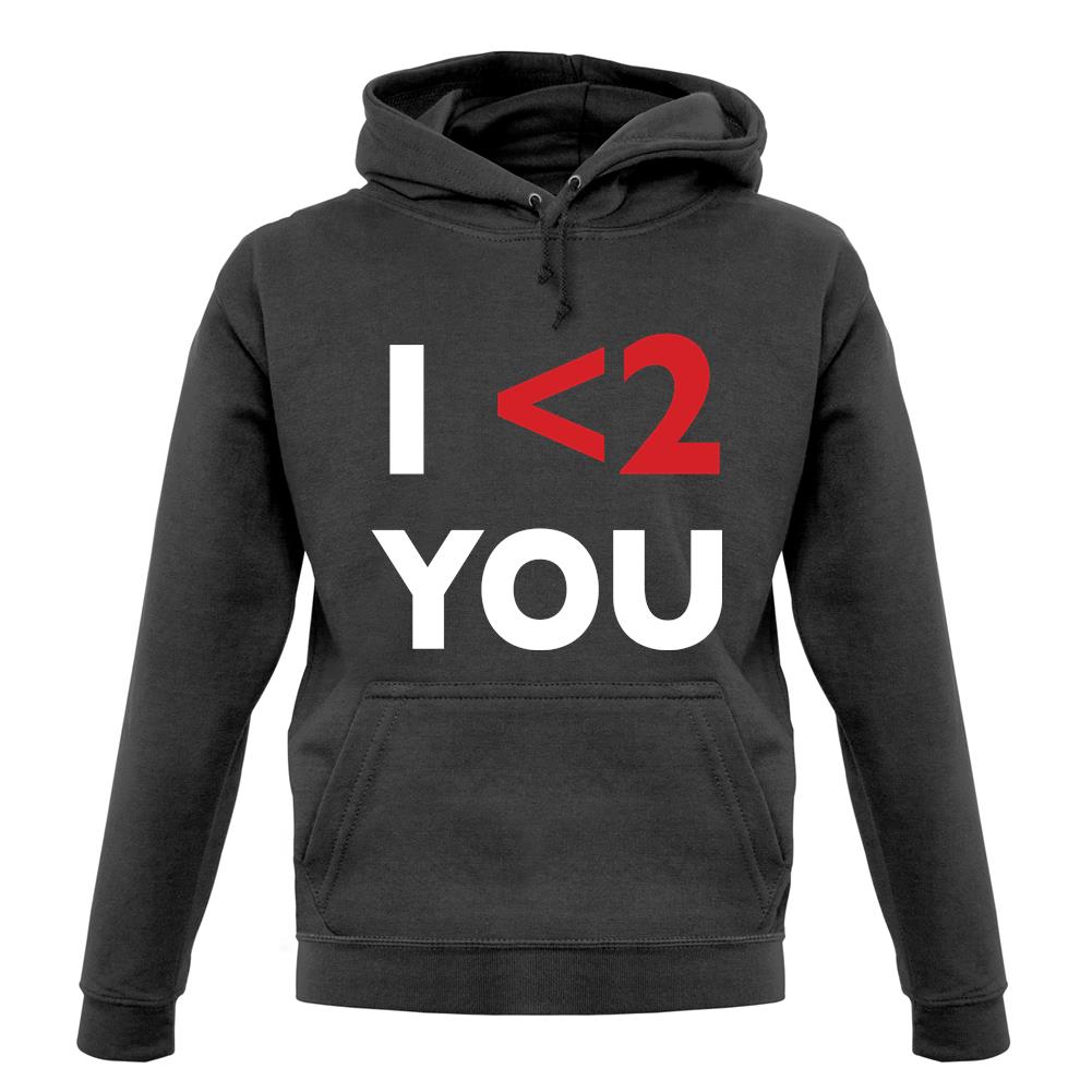 I <2 You unisex hoodie