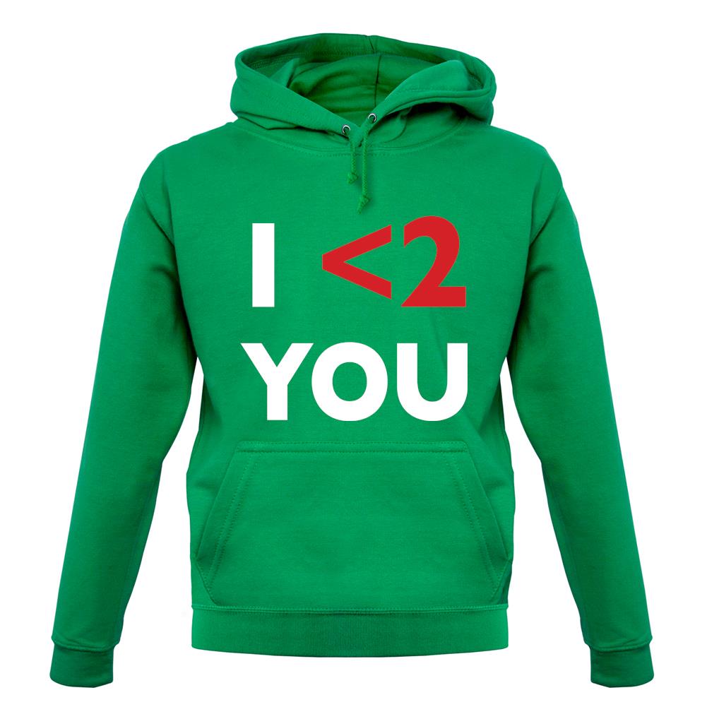 I <2 You unisex hoodie