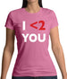 I <2 You Womens T-Shirt