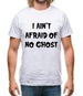 I Aint Afraid Of No Ghost Mens T-Shirt