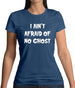 I Aint Afraid Of No Ghost Womens T-Shirt