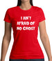 I Aint Afraid Of No Ghost Womens T-Shirt