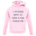 I Want To Nap Tomorrow unisex hoodie