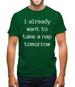 I Want To Nap Tomorrow Mens T-Shirt