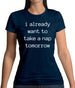 I Want To Nap Tomorrow Womens T-Shirt