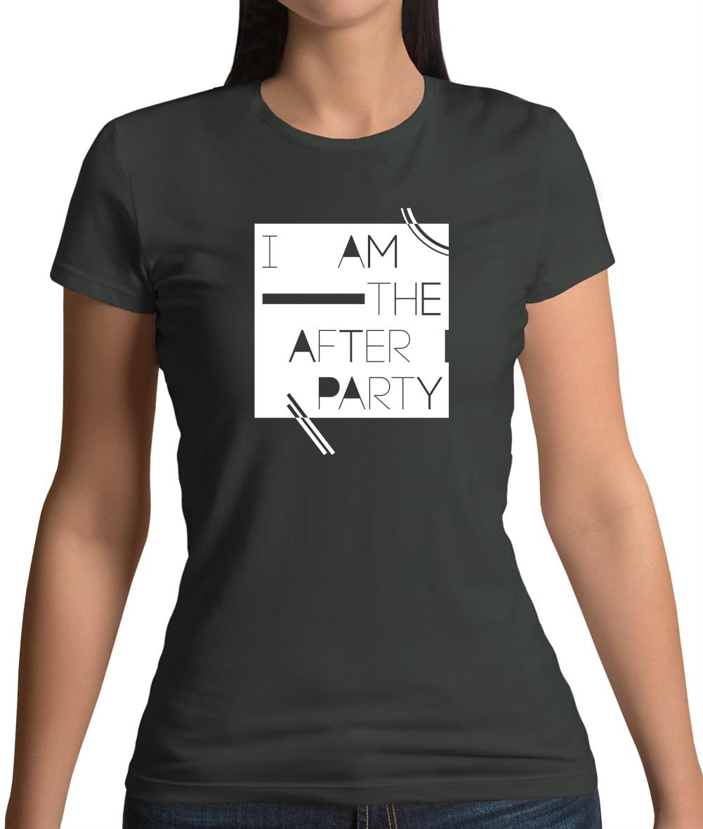 I Am The After Party Womens T-Shirt