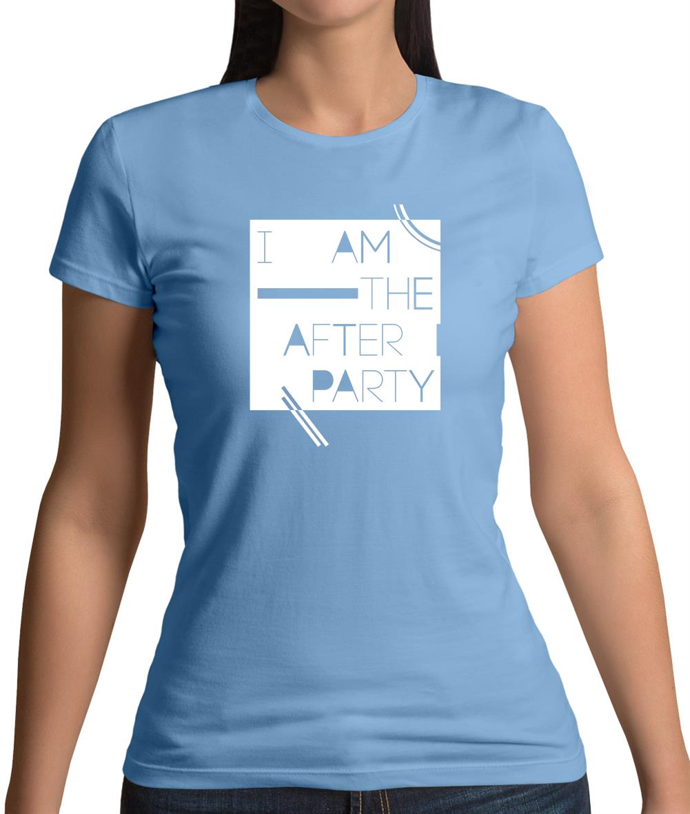 I Am The After Party Womens T-Shirt