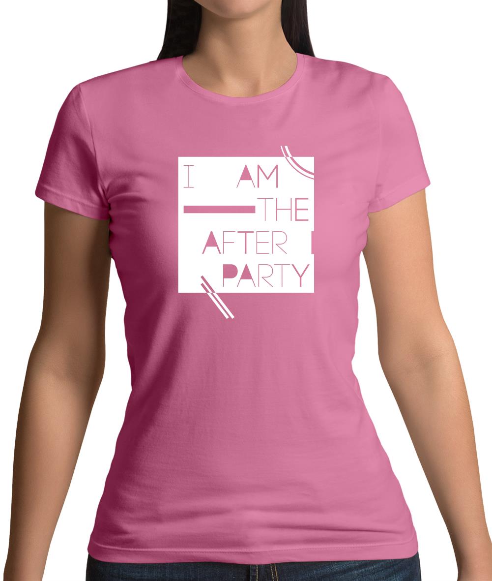 I Am The After Party Womens T-Shirt