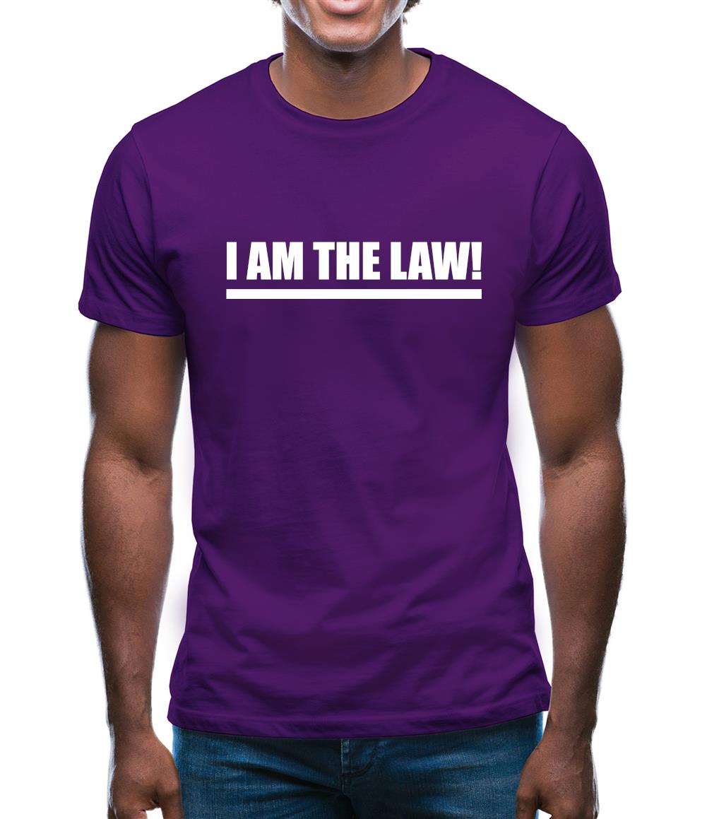 I Am The Law Mens T-Shirt