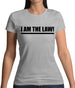 I Am The Law Womens T-Shirt