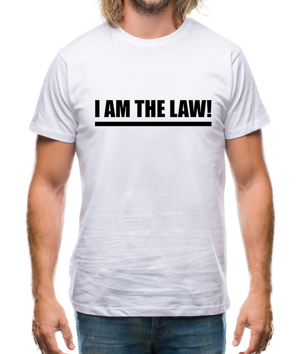 I Am The Law Mens T-Shirt