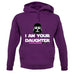 I Am Your Daughter Unisex Hoodie