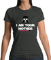 I Am Your Mother DV Womens T-Shirt